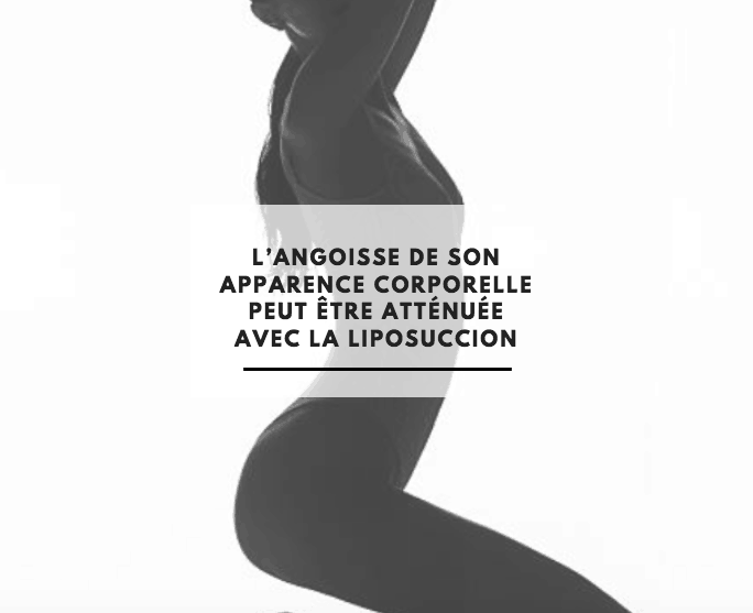 L'ANGOISSE ATTÉNUÉE PAR LA LIPOSUCCION ?