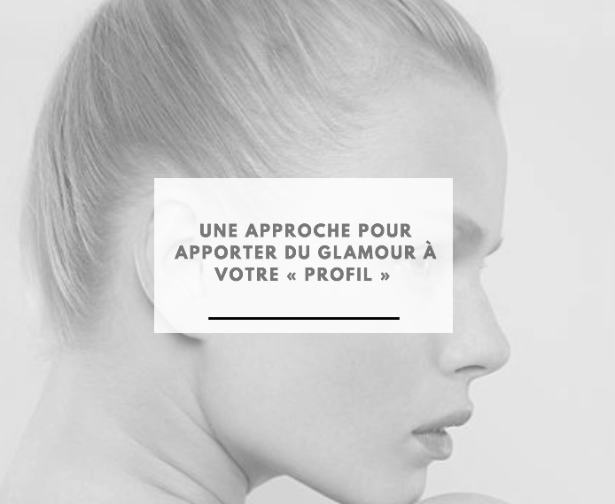 COMMENT APPORTER DU GLAMOUR À UN VISAGE  ?